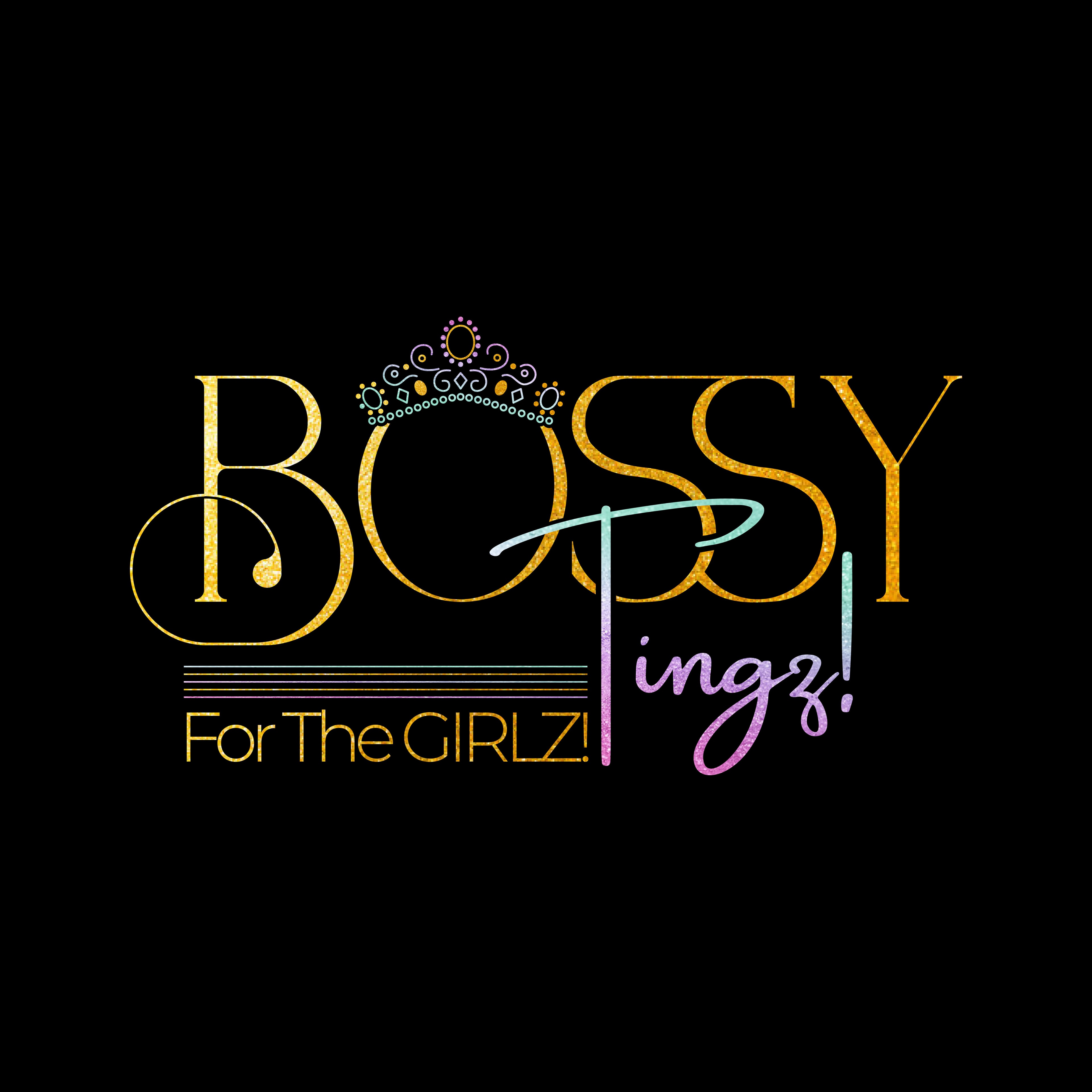 Bossy Tingz! For The Girlz! logo in gold glitter lettering with a jeweled crown on a black background